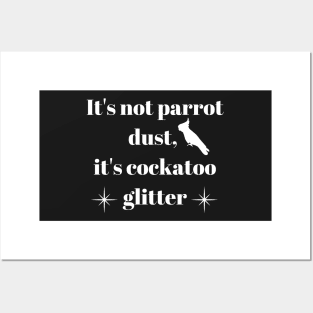 It's not bird dust, it's parrot glitter quote white Posters and Art